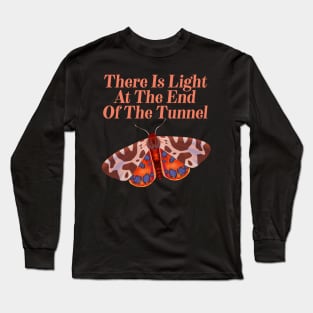 There Is Light At The End Of The Tunnel - Motivational Butterfly Long Sleeve T-Shirt